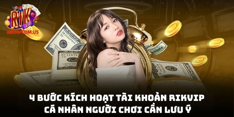 4 bước kích hoạt tài khoản Rikvip cá nhân người chơi cần lưu ý