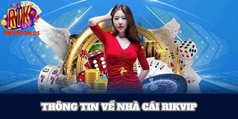 Xin giới thiệu nhà cái Rikvip thiên đường được cờ bạc uy tín